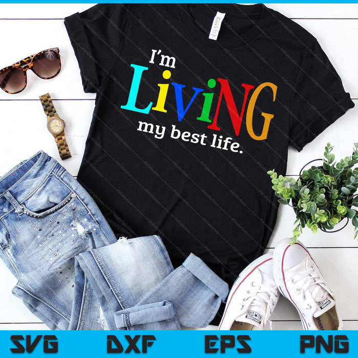 I'm Living My Best Life SVG PNG Digital Printable Files