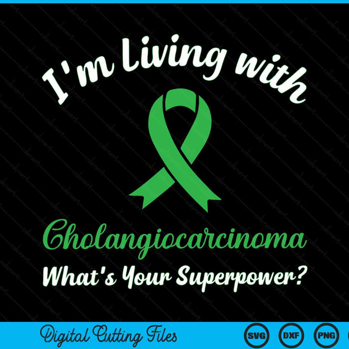 I'm living with cholangiocarcinoma what's your superpower cholangiocarcinoma SVG cut file