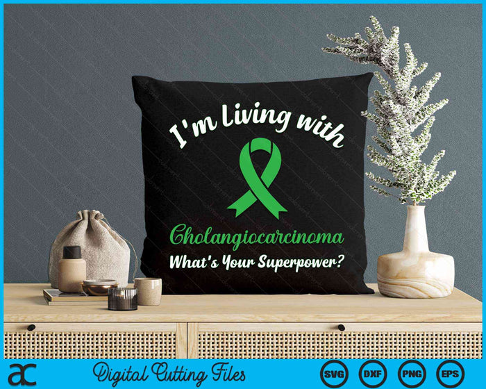 I'm Living With Cholangiocarcinoma What's Your Superpower Cholangiocarcinoma Awareness SVG PNG Digital Cutting Files