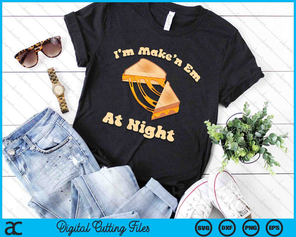 I'm Makin Em At Night Meme Grilled Cheese Sandwich Fast Food SVG PNG Digital Printable Files