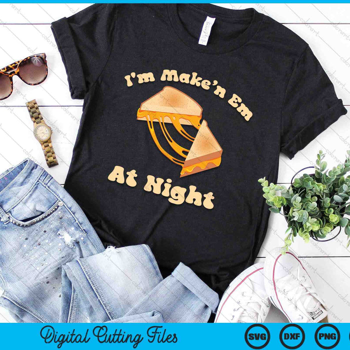 I'm Makin Em At Night Meme Grilled Cheese Sandwich Fast Food SVG PNG Digital Printable Files