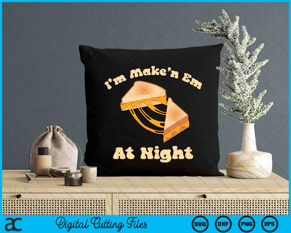 I'm Makin Em At Night Meme Grilled Cheese Sandwich Fast Food SVG PNG Digital Printable Files