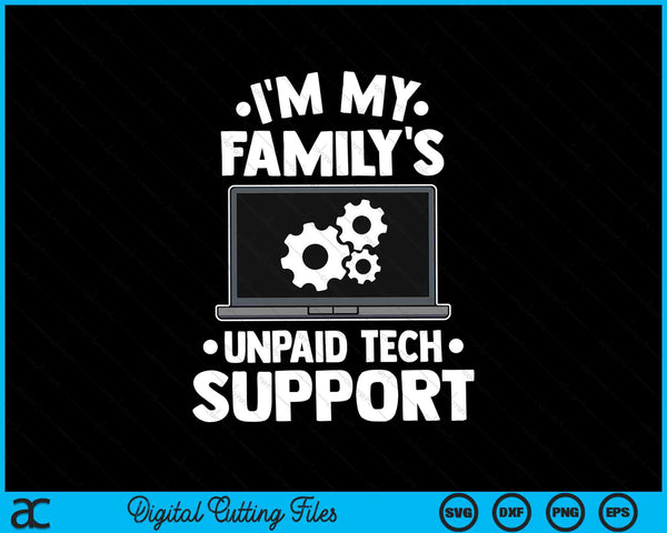 I'm My Family's Unpaid Tech Support Computer Engineer SVG PNG Digital Cutting Files