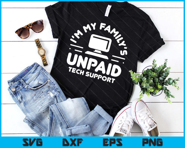 I'm My Family's Unpaid Tech Support Funny Computer Engineer SVG PNG Digital Printable Files