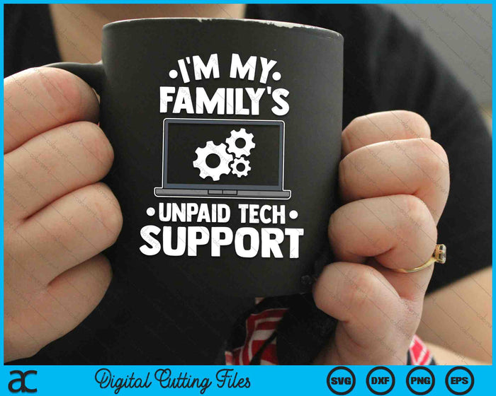 I'm My Family's Unpaid Tech Support Computer Engineer SVG PNG Cutting Printable Files