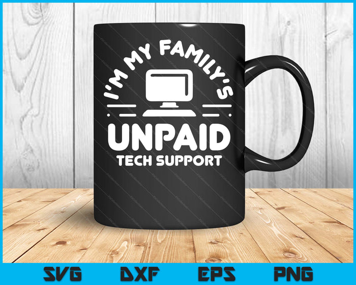 I'm My Family's Unpaid Tech Support Funny Computer Engineer SVG PNG Digital Printable Files