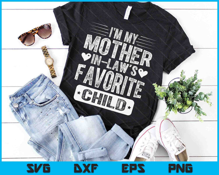 I'm My Mother In Law's Favorite Child Funny Parent Men Women SVG PNG Digital Cutting Files