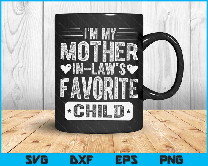 I'm My Mother In Law's Favorite Child Funny Parent Men Women SVG PNG Digital Cutting Files