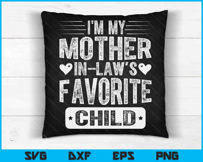 I'm My Mother In Law's Favorite Child Funny Parent Men Women SVG PNG Digital Cutting Files