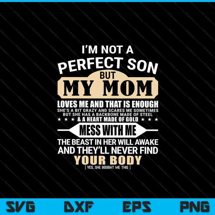 I'm not a perfect son but my mom loves me Mother's Day men SVG cut file