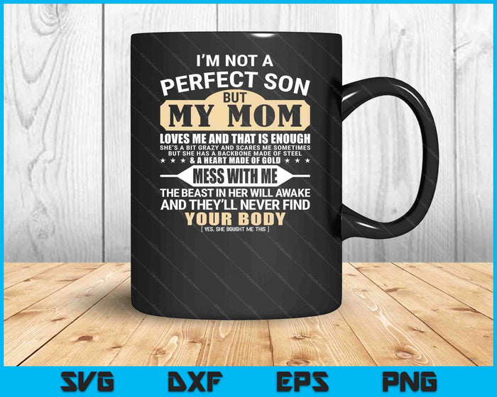 I'm Not A Perfect Son But My Mom Loves Me Mother's Day Men SVG PNG Digital Printable Files