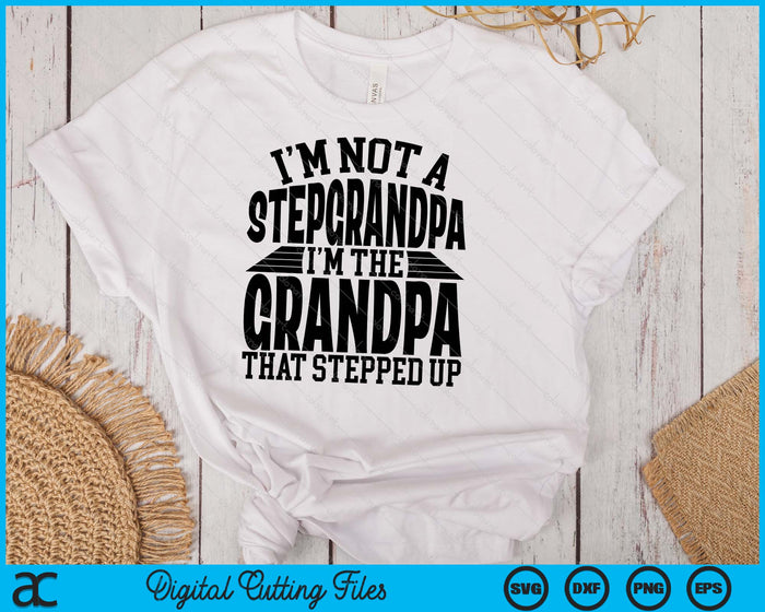 I'm Not A StepGrandpa I'm The Grandpa Father's Day SVG PNG Digital Cutting Files