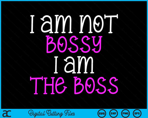 I'm Not Bossy I Am The Boss Work Humour SVG PNG Digital Cutting Files