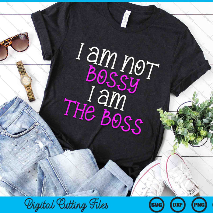 I'm Not Bossy I Am The Boss Work Humour SVG PNG Digital Cutting Files