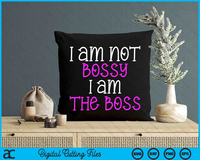 I'm Not Bossy I Am The Boss Work Humour SVG PNG Digital Cutting Files