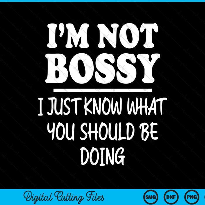 I'm not bossy I just know what you should be doing SVG cut file
