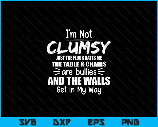 I'm not clumsy sayings sarcastic SVG cut file