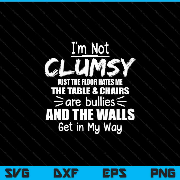 I'm not clumsy sayings sarcastic SVG cut file