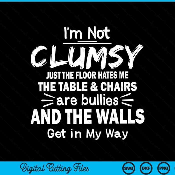 I'm not clumsy just the floor hates me sayings sarcastic SVG cut file