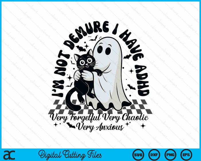 I'm Not Demure I Have Adhd Ghost And Cat Halloween SVG PNG Digital Printable Files