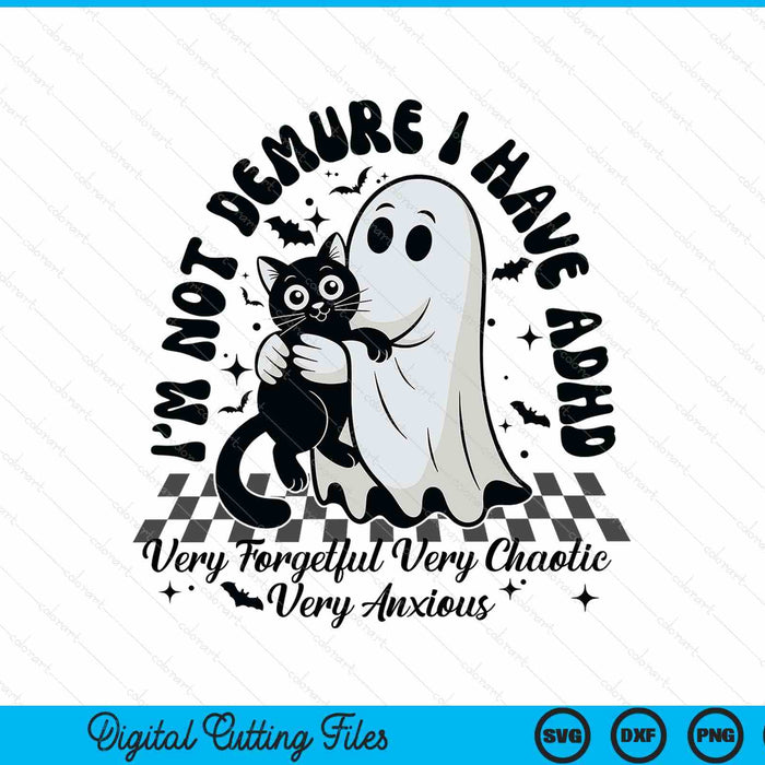 I'm Not Demure I Have Adhd Ghost And Cat Halloween SVG PNG Digital Printable Files