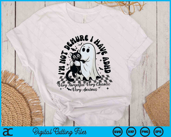 I'm Not Demure I Have Adhd Ghost And Cat Halloween SVG PNG Digital Printable Files