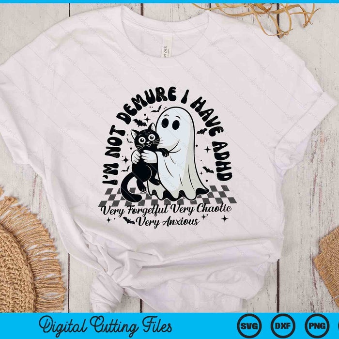 I'm Not Demure I Have Adhd Ghost And Cat Halloween SVG PNG Digital Printable Files