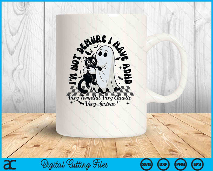 I'm Not Demure I Have Adhd Ghost And Cat Halloween SVG PNG Digital Printable Files