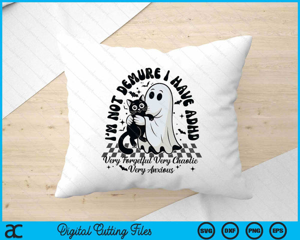 I'm Not Demure I Have Adhd Ghost And Cat Halloween SVG PNG Digital Printable Files