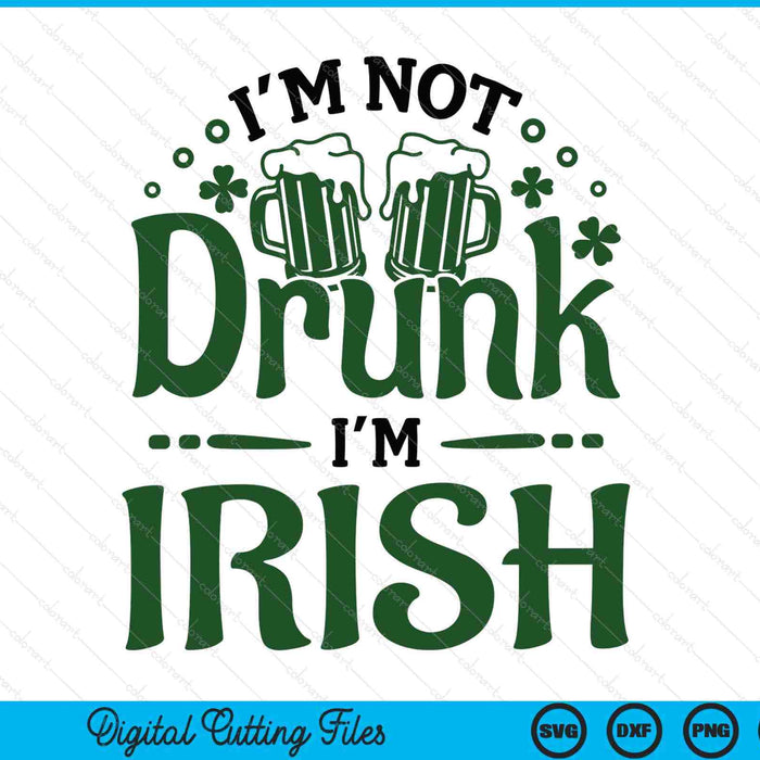 I'm not drunk I'm Irish SVG cut file