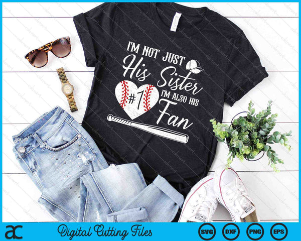 I'm Not Just His Sister I'm His Number One Fan Baseball SVG PNG Cutting Printable Files - on a t-shirt