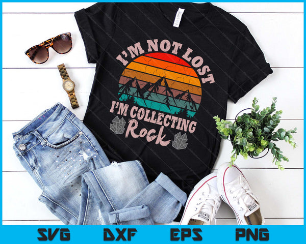 I'm Not Lost I'm Collecting Rocks Geologist Earth Scientist SVG PNG Digital Printable Files