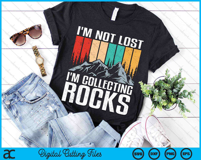 I'm Not Lost I'm Collecting Rocks Geologist Rock Collector SVG PNG Digital Cutting Files