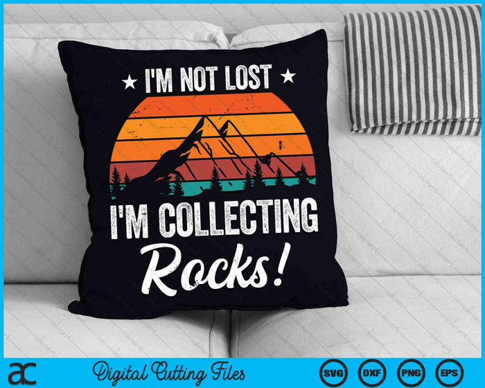 I'm Not Lost I'm Collecting Rocks Geology SVG PNG Digital Cutting Files