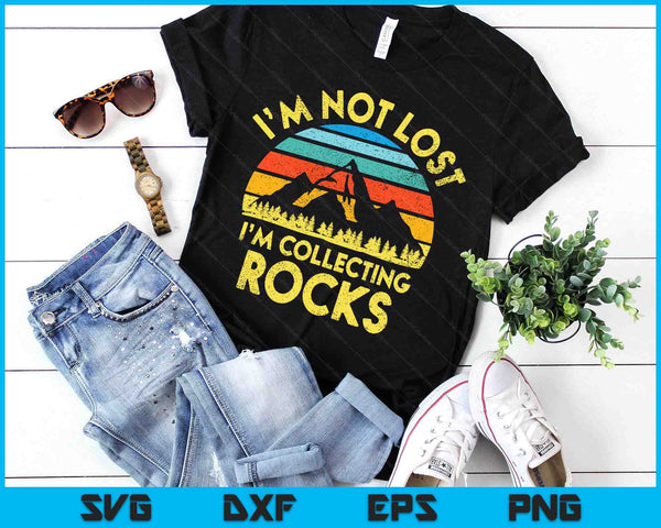 I'm Not Lost I'm Collecting Rocks Geology Geologist Geode SVG PNG Digital Printable Files