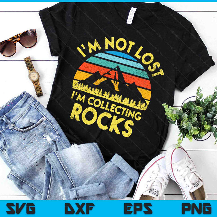 I'm Not Lost I'm Collecting Rocks Geology Geologist Geode SVG PNG Digital Printable Files