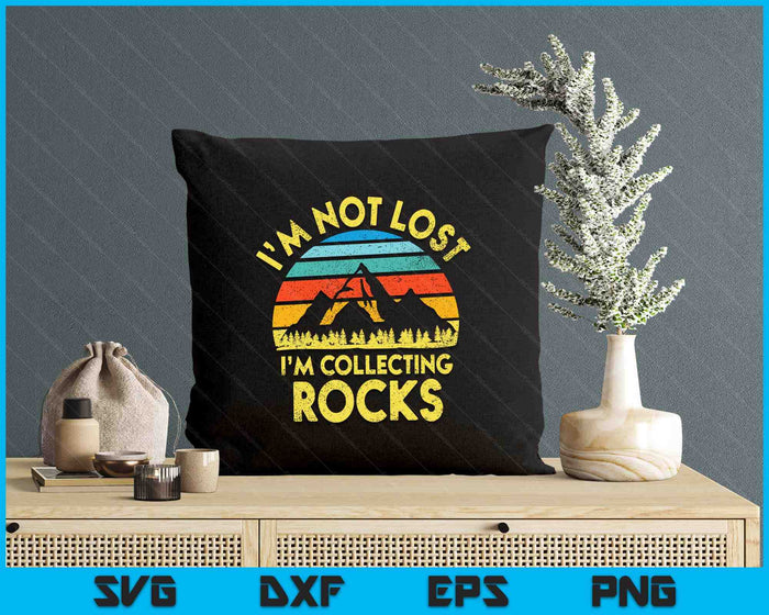 I'm Not Lost I'm Collecting Rocks Geology Geologist Geode SVG PNG Digital Printable Files