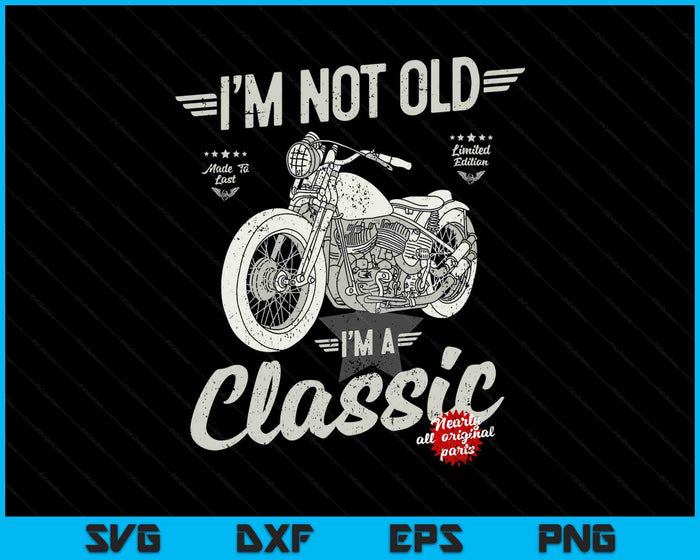 I'm Not Old I'm A Classic. Vintage, Retro Motorbike Birthday SVG PNG Digital Printable Files