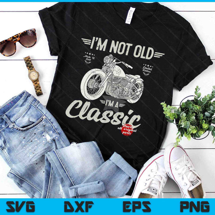 I'm Not Old I'm A Classic. Vintage, Retro Motorbike Birthday SVG PNG Digital Printable Files