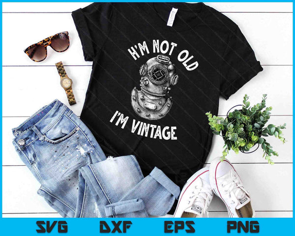 I'm Not Old I'm Vintage Funny Scuba Diving SVG PNG Digital Printable Files