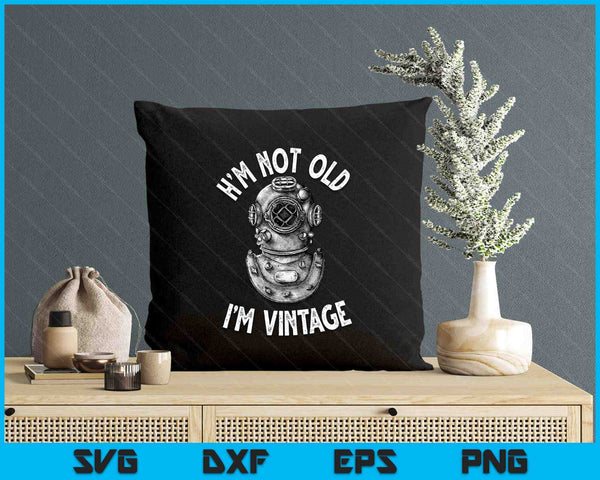 I'm Not Old I'm Vintage Funny Scuba Diving SVG PNG Digital Printable Files