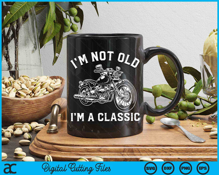 Ik ben niet oud, ik ben een klassieke vaderdag Vintage motor SVG PNG digitale snijbestanden