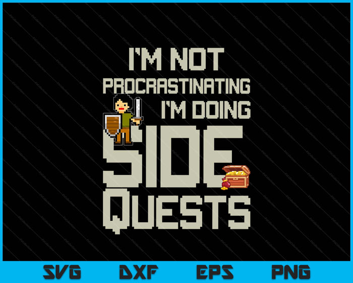 I'm Not Procrastinating Funny Side Quests Gamer SVG PNG Digital Printable Files