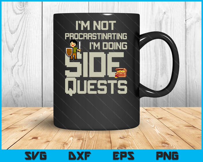 I'm Not Procrastinating Funny Side Quests Gamer SVG PNG Digital Printable Files