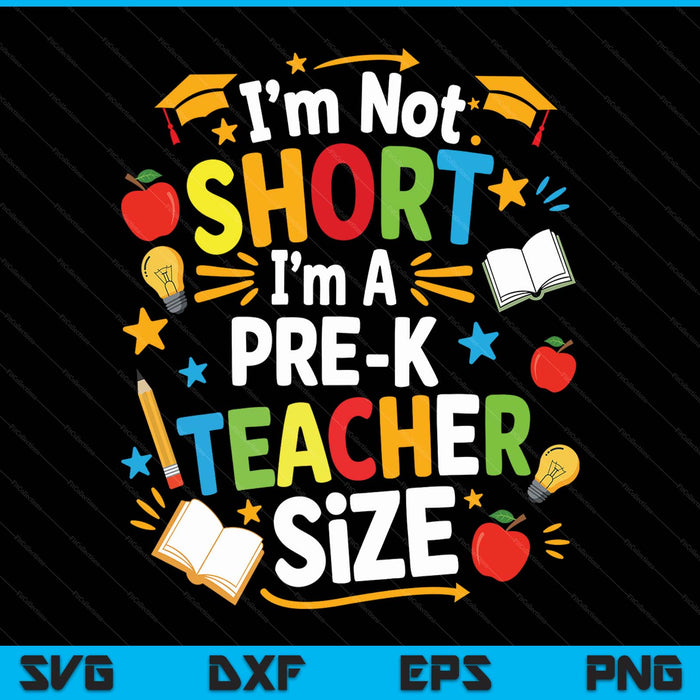 I'm not short I'm a pre-k teacher size back to school SVG PNG cut file for Cricut