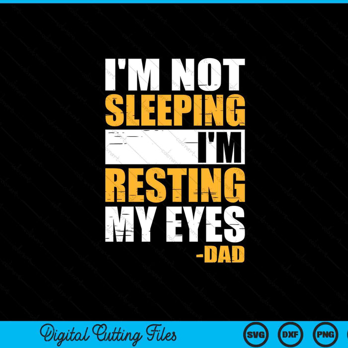 I'm not sleeping I'm just resting my eyes Father's Day SVG cut file