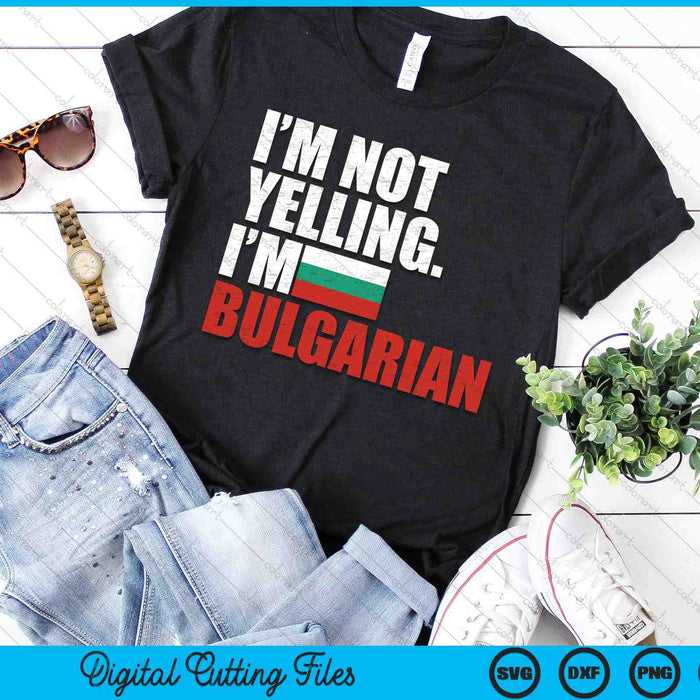 I'm Not Yelling Im Bulgarian SVG PNG Digital Printable Files