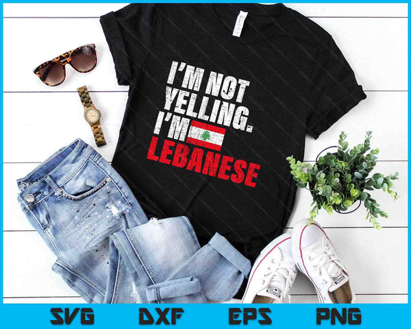 I'm Not Yelling Im Lebanese SVG PNG Digital Printable Files
