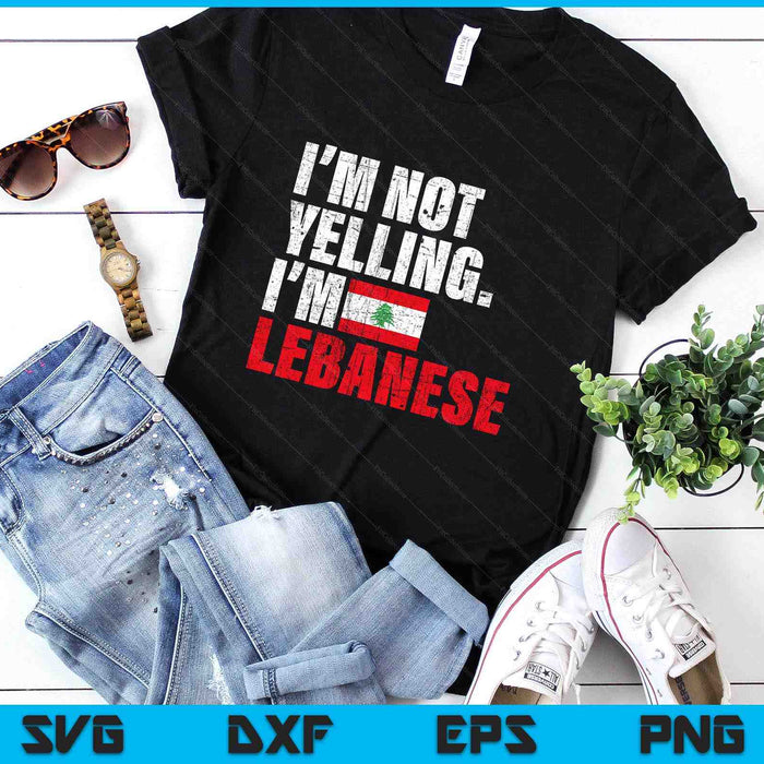 I'm Not Yelling Im Lebanese SVG PNG Digital Printable Files