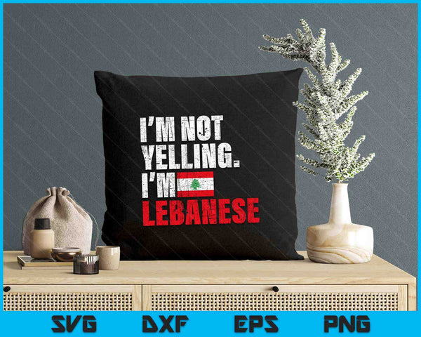 I'm Not Yelling Im Lebanese SVG PNG Digital Printable Files